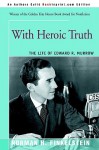 With Heroic Truth: The Life of Edward R. Murrow - Norman H. Finkelstein
