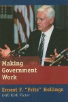 Making Government Work - Ernest F. Hollings