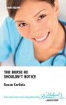 The Nurse He Shouldn't Notice - Susan Carlisle