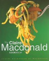 The Claire Macdonald Cookbook - Claire MacDonald Of MacDonald