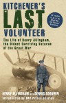 Kitchener's Last Volunteer: The Life of Henry Allingham, the Oldest Surviving Veteran of the Great War - Henry Allingham, Dennis Goodwin, HRH Prince Charles