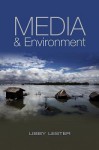 Media and Environment: Conflict, Politics and the News - Libby Lester