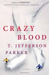 Crazy Blood: A Novel - T. Jefferson Parker