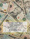 WI$E UP TO Wealth! - Ray Divine