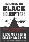 Here Come the Black Helicopters!: Exposing the Liberal Plan for Global Government - Dick Morris, Eileen McGann