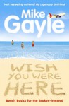 Wish You Were Here - Mike Gayle