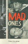 The Mad Ones: Crazy Joe Gallo and the Revolution at the Edge of the Underworld - Tom Folsom