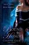 Bound by Honor: An Erotic Novel of Maid Marian - Colette Gale