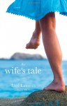 The Wife's Tale - Lori Lansens