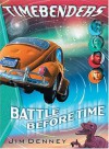 Timebenders #1: Battle Before Time - Jim Denney