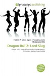 Dragon Ball Z: Lord Slug - Agnes F. Vandome, John McBrewster, Sam B Miller II