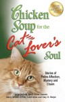 Chicken Soup for the Cat Lover's Soul: Stories of Feline Affection, Mystery and Charm - Jack Canfield, Mark Victor Hansen