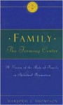 Family the Forming Center: A Vision of the Role of Family in Spiritual Formation - Marjorie J. Thompson