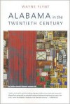 Alabama in the Twentieth Century - Wayne Flynt