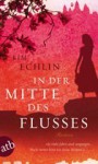 In der Mitte des Flusses - Kim Echlin, Claudia Feldmann