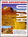 4WD Adventures: Utah: The Ultimate Guide to the Utah Backcountry for Anyone with a Sport Utility Vehicle - Peter Massey, Jeanne Wilson