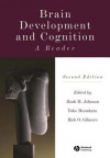 Brain Development and Cognition: A Reader - Yuko Munakata, Rick O Gilmore, Mark H. Johnson