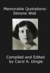 Memorable Quotations: Simone Weil - Simone Weil, Carol A. Dingle
