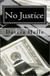 No Justice: A Michael Sykora Novel (with Bonus Content!) - Darcia Helle