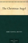 The Christmas Angel - Abbie Farwell Brown