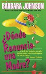 Donde Renuncia Una Madre? - Barbara Johnson