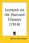 Lectures on the Harvard Classics - William Allan Neilson