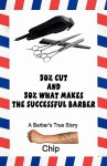 50% Cut and 50% What Makes the Successful Barber: A Barber's True Story - Chip