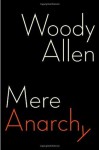 Mere Anarchy - Woody Allen