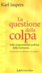 La Questione Della Colpa: Sulla Responsabilità Politica Della Germania - Karl Jaspers, A. Pinotti