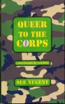 Queer to the Corps - Sue Nugent