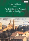 An Intelligent Person's Guide to Religion (Intelligent Person's Guide Series) - John Haldane