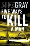 Five Ways to Kill a Man - Alex Gray