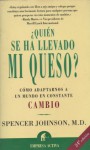 Quien Se Ha Llevado Mi Queso?: Como Adaptarnos A un Mundo en Constante Cambio = Who Moved My Cheese? - Spencer Johnson