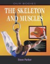 The Skeleton and Muscles (Our Bodies) - Steve Parker