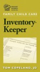 Family Child Care Inventory-Keeper: The Complete Log for Depreciating and Insuring Your Property - Tom Copeland