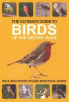 The Ultimate Guide to Birds of the British Isles - Elizabeth Balmer