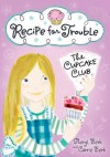 Recipe for Trouble: The Cupcake Club - Sheryl Berk, Carrie Berk