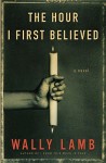 The Hour I First Believed - Wally Lamb