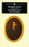 Lettres d'un Voyageur - George Sand, Patricia Thomson, Sacha Rabinovitch