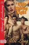 A Wilde Wedding Night (Siren Publishing Menage Everlasting) - Chloe Lang