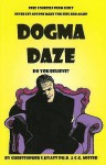 Dogma Daze - Christopher S. Hyatt, C.G. Mister