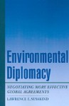 Environmental Diplomacy: Negotiating More Effective Global Agreements - Lawrence E. Susskind