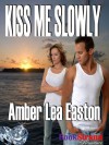 Kiss Me Slowly (BookStrand Mainstream Romance) - Amber Lea Easton