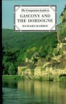 The Companion Guide To Gascony And The Dordogne - Richard Barber