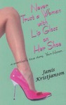 Never Trust a Woman with Lip Gloss on Her Shoe: A Practically True Story, Your Honor.. - Janis Kristjanson, Zoe