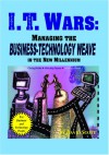 I.T. Wars: Managing the Business-Technology Weave in the New Millennium - David Scott