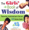 The Girls' Book of Wisdom: Empowering, Inspirational Quotes From Over 400 Fabulous Females - Catherine Dee, Lou M. Pollack