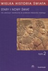 Stary i Nowy Świat. Od "rewolucji" neolitycznej do podbojów Aleksandra Wielkiego - Joachim Śliwa, Janusz A. Ostrowski, Janusz Krzysztof Kozłowski, Adina Zemanek, Jan Chochorowski, Krzysztof M. Ciałowicz, Małgorzata Kaczanowska, Joanna Wolska-Lenarczyk, Jarosław Źrałka