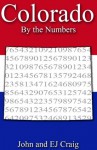 Colorado by the Numbers - Important and Curious numbers about Colorado and her cities (States by the Numbers) - John Craig, EJ Craig