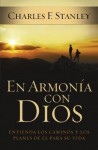 En armonía con Dios: Entienda los caminos y los planes de Él para su vida (Spanish Edition) - Charles F. Stanley